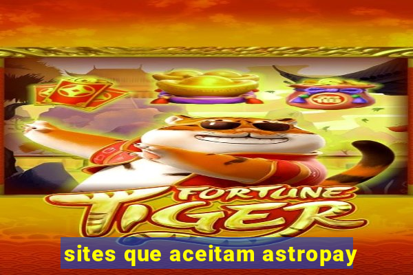 sites que aceitam astropay